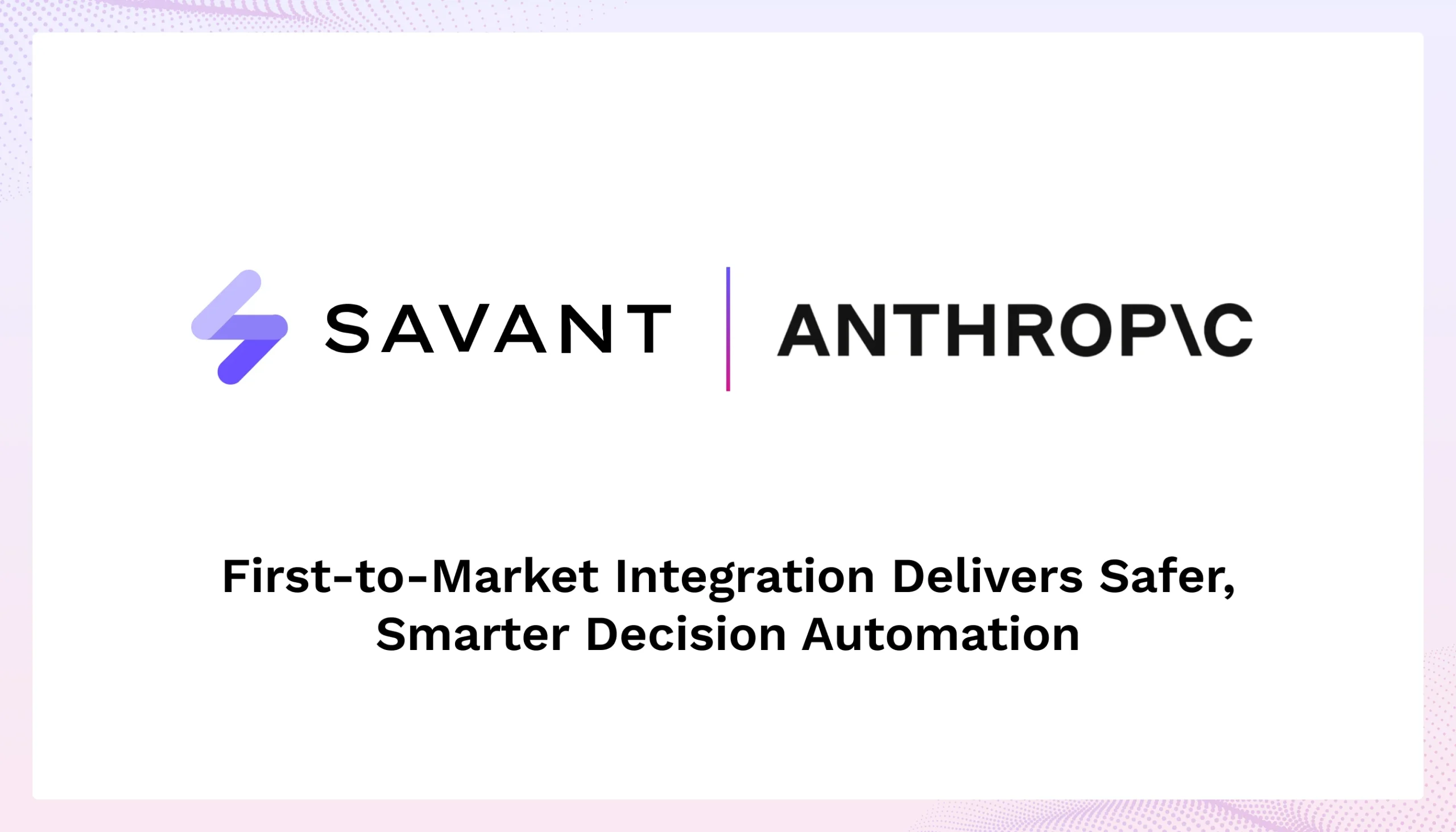 Savant Becomes First Analytics Automation Platform to Offer One-Click Integration With Anthropic’s Claude